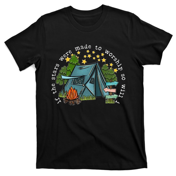 If The Stars Were Made To Worship So Will I Camping T-Shirt