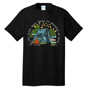 If The Stars Were Made To Worship So Will I Camping Tall T-Shirt