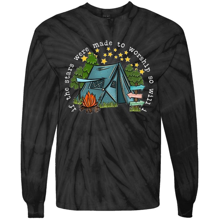 If The Stars Were Made To Worship So Will I Camping Tie-Dye Long Sleeve Shirt