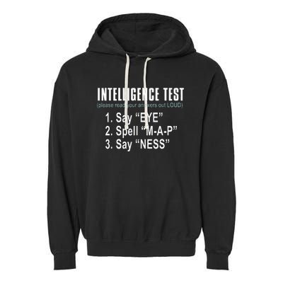 Intelligence Test Say Eye M A P Ness Funny Dad Joke Garment-Dyed Fleece Hoodie