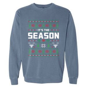 ItS The Season Reindeer Holiday Winter Vibes Christmas Meaningful Gift Garment-Dyed Sweatshirt