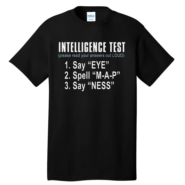 Intelligence Test Say Eye M A P Ness Funny Dad Joke Tall T-Shirt