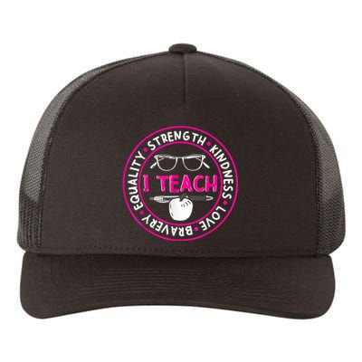 I Teach Strength Kindness Love Bravery Equality Yupoong Adult 5-Panel Trucker Hat