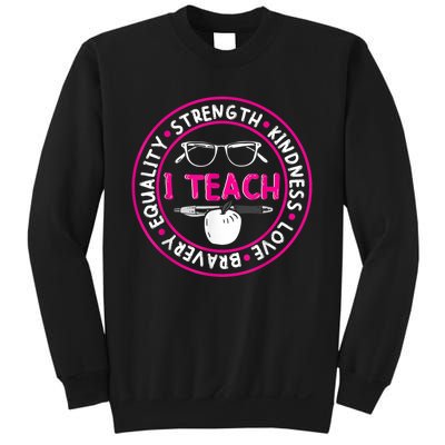 I Teach Strength Kindness Love Bravery Equality Sweatshirt