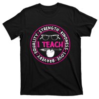 I Teach Strength Kindness Love Bravery Equality T-Shirt