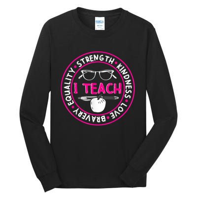 I Teach Strength Kindness Love Bravery Equality Tall Long Sleeve T-Shirt