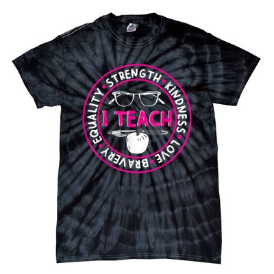 I Teach Strength Kindness Love Bravery Equality Tie-Dye T-Shirt