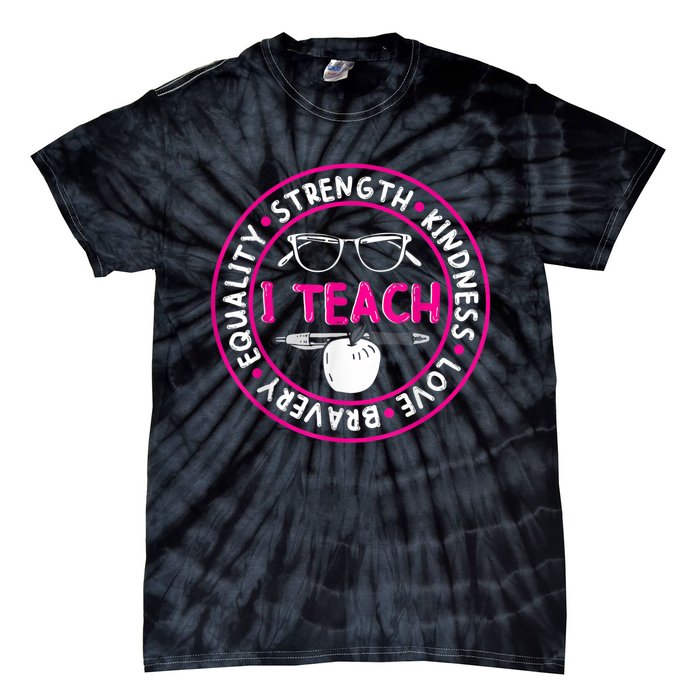 I Teach Strength Kindness Love Bravery Equality Tie-Dye T-Shirt