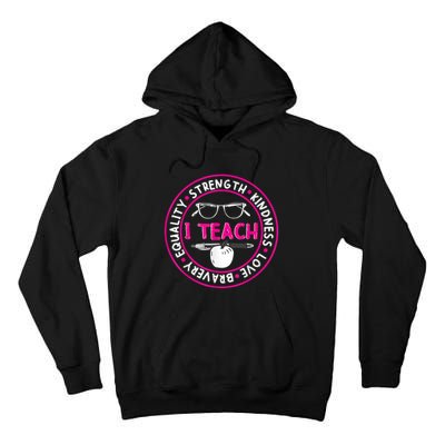 I Teach Strength Kindness Love Bravery Equality Tall Hoodie