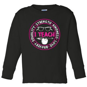 I Teach Strength Kindness Love Bravery Equality Toddler Long Sleeve Shirt