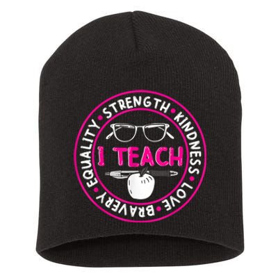 I Teach Strength Kindness Love Bravery Equality Short Acrylic Beanie