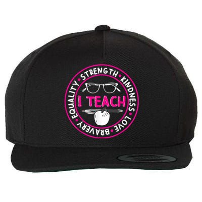 I Teach Strength Kindness Love Bravery Equality Wool Snapback Cap