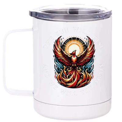 Inspiring The Sun Will Rise And We Will Try Again Phoenix 12 oz Stainless Steel Tumbler Cup