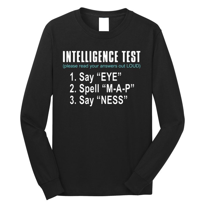 Intelligence Test Say Eye M A P Ness Funny Dad Joke Long Sleeve Shirt