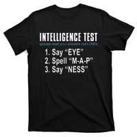 Intelligence Test Say Eye M A P Ness Funny Dad Joke T-Shirt