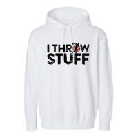 I Throw Stuff Shot Put Athlete Throwing Discus Track Field Garment-Dyed Fleece Hoodie