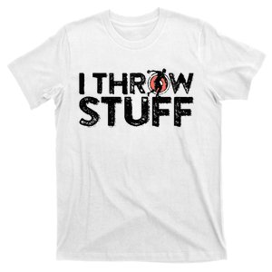 I Throw Stuff Shot Put Athlete Throwing Discus Track Field T-Shirt