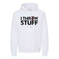 I Throw Stuff Shot Put Athlete Throwing Discus Track Field Premium Hoodie