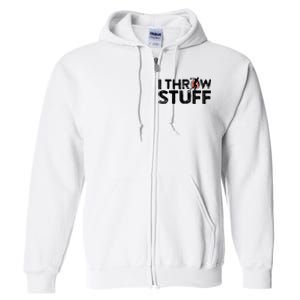 I Throw Stuff Shot Put Athlete Throwing Discus Track Field Full Zip Hoodie