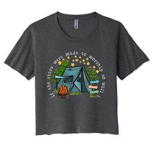 If The Stars Were Made To Worship So Will I Camping Women's Crop Top Tee