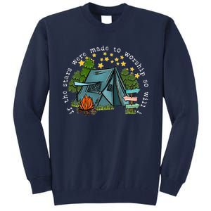 If The Stars Were Made To Worship So Will I Camping Tall Sweatshirt