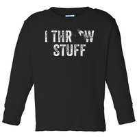 I Throw Stuff Shot Put Athlete Throwing Toddler Long Sleeve Shirt