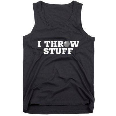 I Throw Stuff Shot Put Athlete Throwing Tank Top