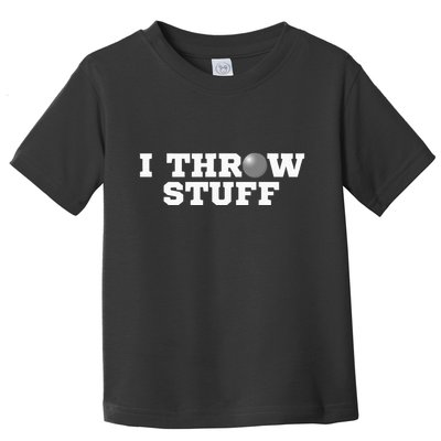 I Throw Stuff Shot Put Athlete Throwing Toddler T-Shirt