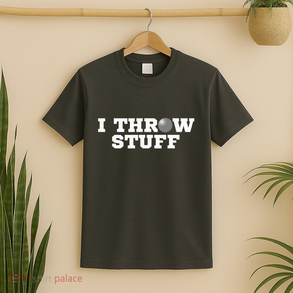 I Throw Stuff Shot Put Athlete Throwing T-Shirt