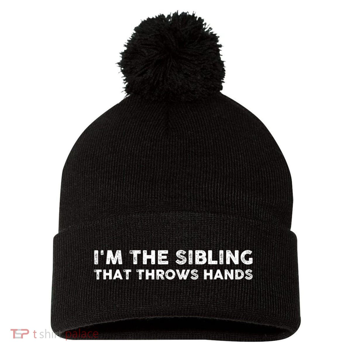 IM The Sibling That Throws Hands Pom Pom 12in Knit Beanie