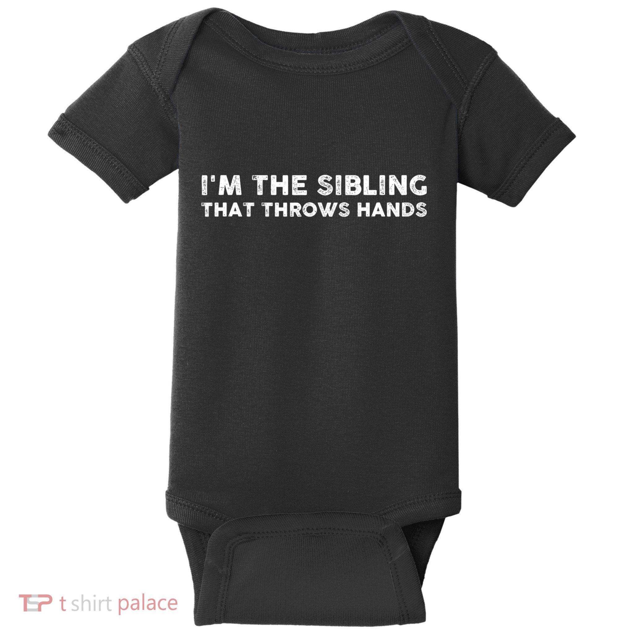 IM The Sibling That Throws Hands Baby Bodysuit