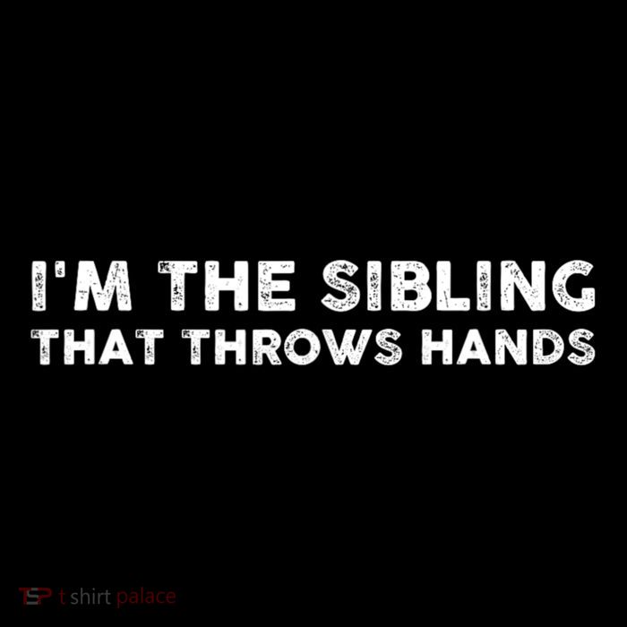 IM The Sibling That Throws Hands Baby Bodysuit