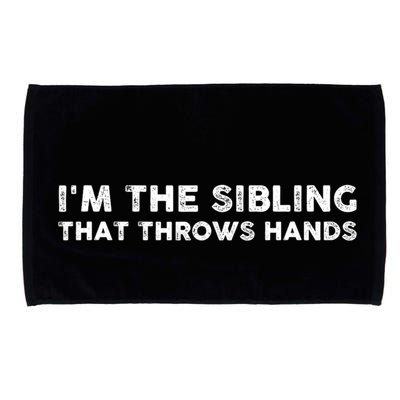 IM The Sibling That Throws Hands Microfiber Hand Towel