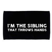IM The Sibling That Throws Hands Microfiber Hand Towel