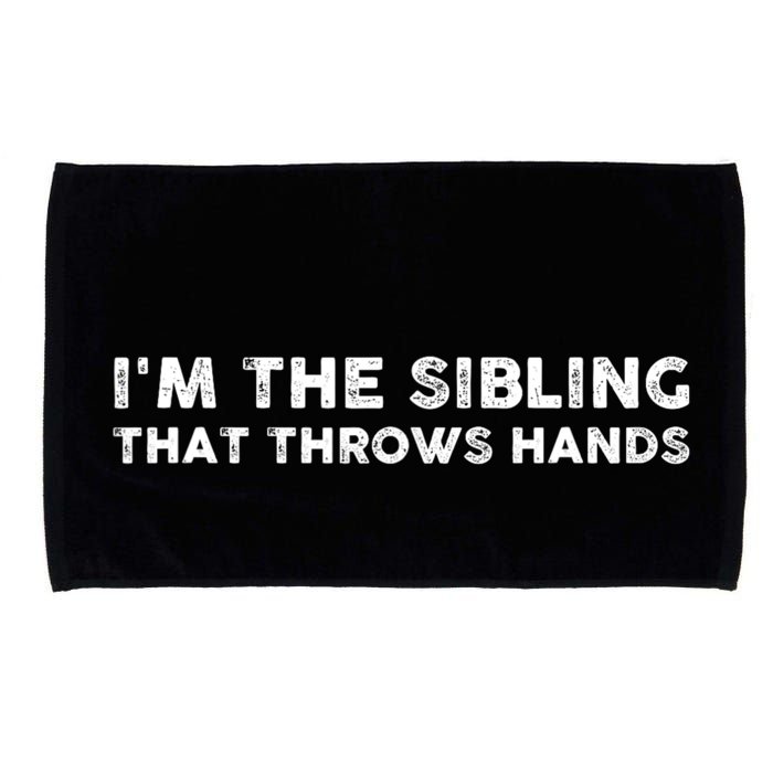 IM The Sibling That Throws Hands Microfiber Hand Towel