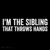 IM The Sibling That Throws Hands Flatbill Hat