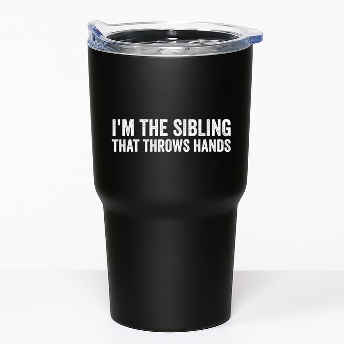 IM The Sibling That Throws Hands Tumbler