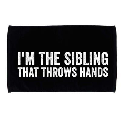 IM The Sibling That Throws Hands Microfiber Hand Towel