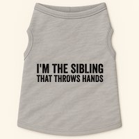 IM The Sibling That Throws Hands Doggie Tank