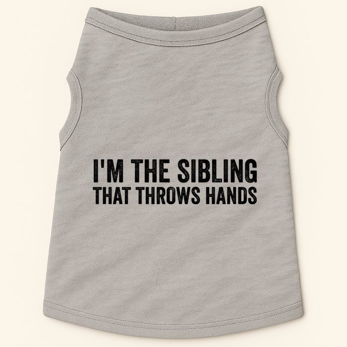 IM The Sibling That Throws Hands Doggie Tank