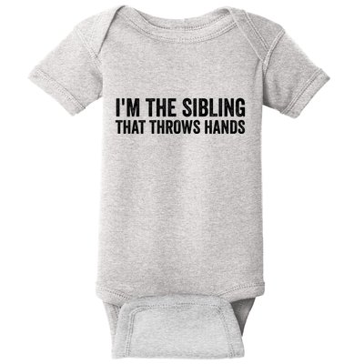 IM The Sibling That Throws Hands Baby Bodysuit