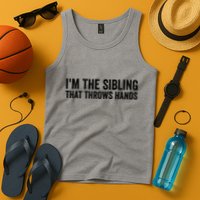 IM The Sibling That Throws Hands Tank Top