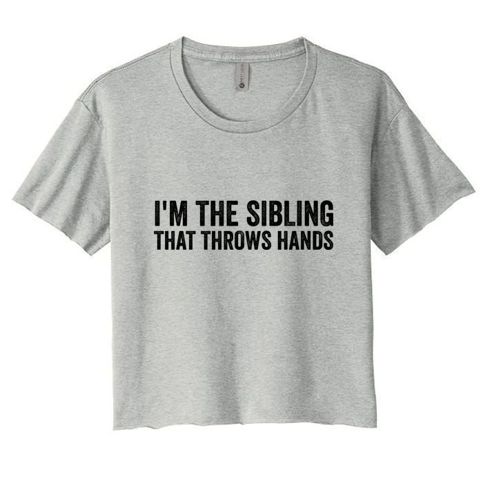 IM The Sibling That Throws Hands Crop Top