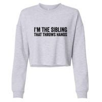 IM The Sibling That Throws Hands Cropped Pullover Crew