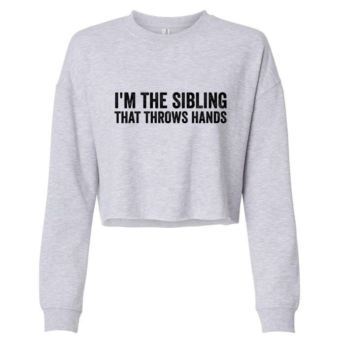 IM The Sibling That Throws Hands Cropped Pullover Crew