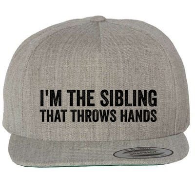 IM The Sibling That Throws Hands Wool Snapback Cap