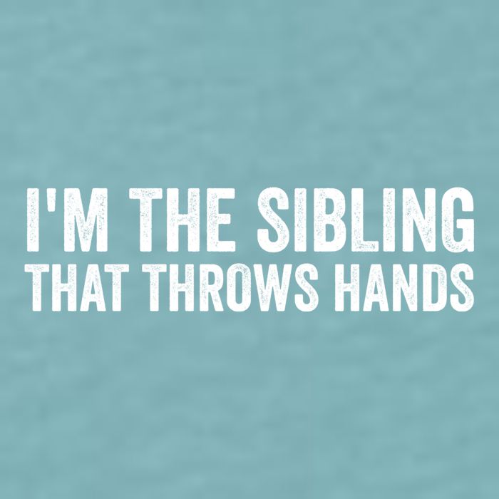 IM The Sibling That Throws Hands Sueded Cloud Jersey T-Shirt