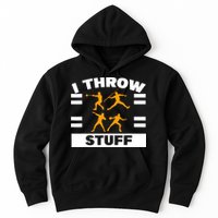I Throw Stuff Shot Put Discus Track And Field Thrower Hoodie