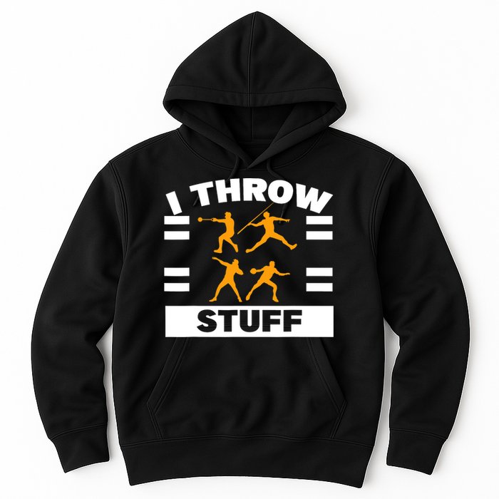 I Throw Stuff Shot Put Discus Track And Field Thrower Hoodie