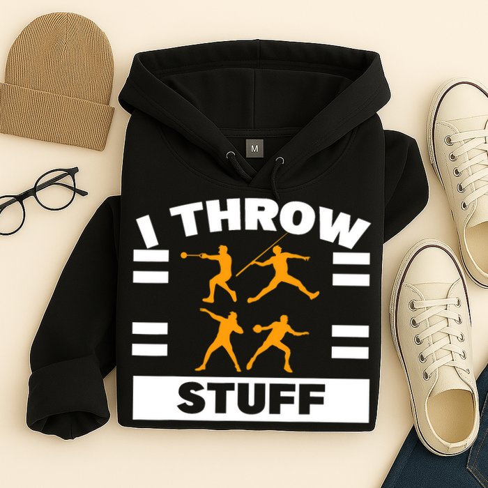 I Throw Stuff Shot Put Discus Track And Field Thrower Hoodie